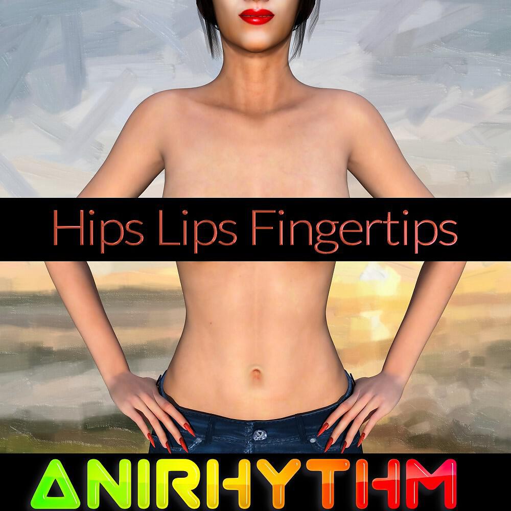 Релиз Hips Lips Fingertips