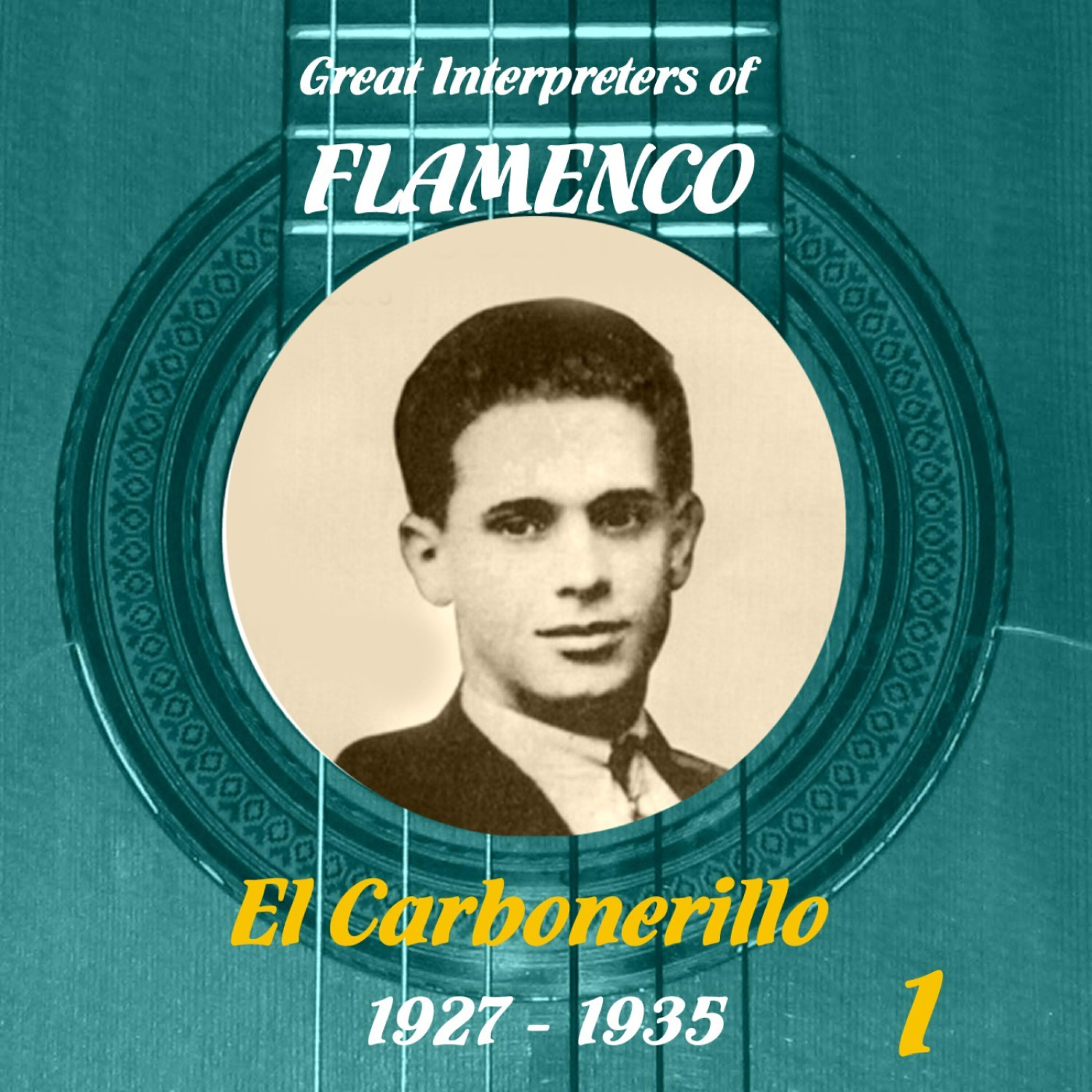 Релиз Great Interpreters of Flamenco -   El Carbonerillo-  [1927 - 1935], Volume 1