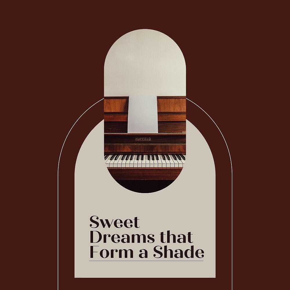 Релиз Sweet Dreams That Form a Shade