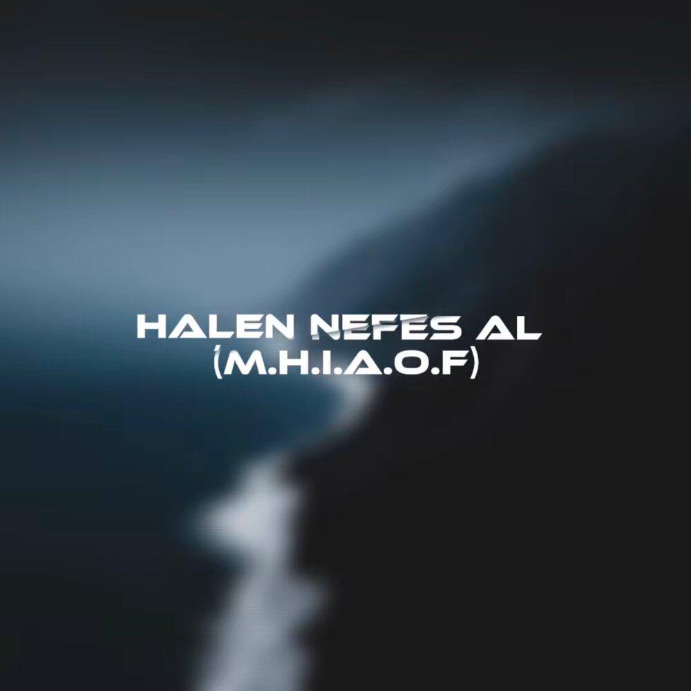 Релиз HALEN NEFES AL (M.H.I.A.O.F)