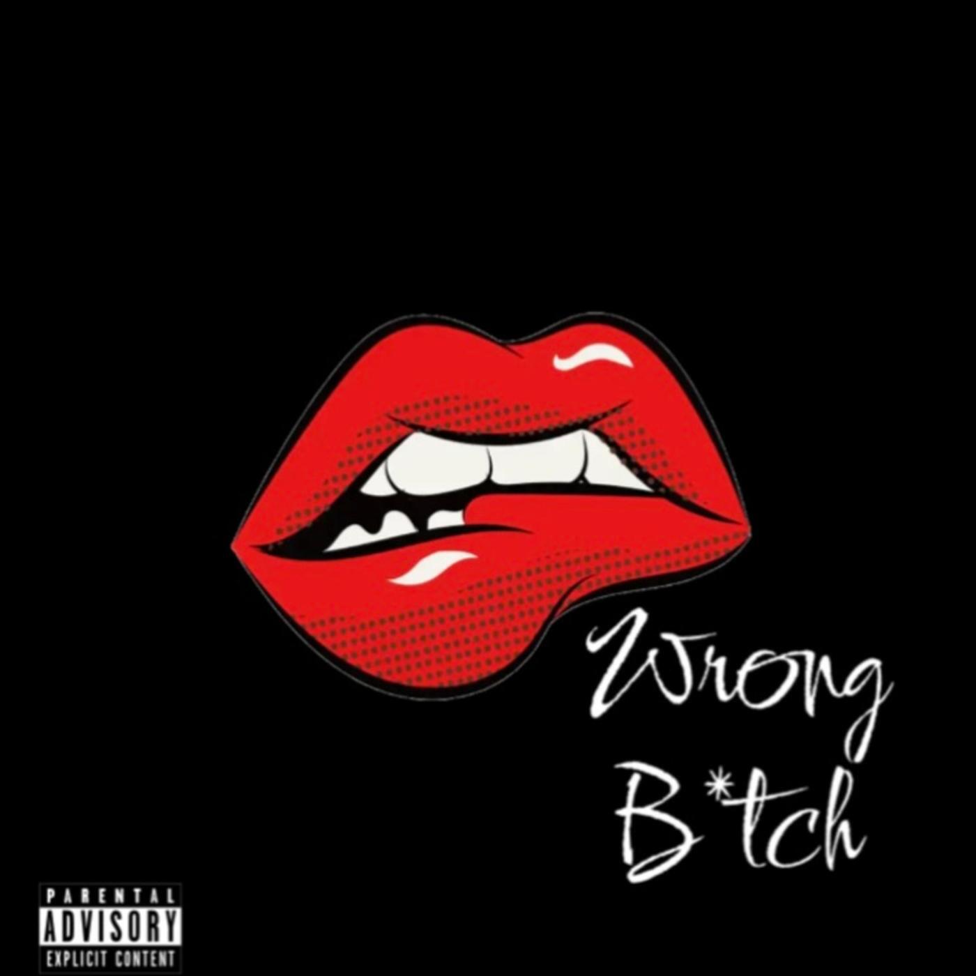 Релиз Wrong Bitch