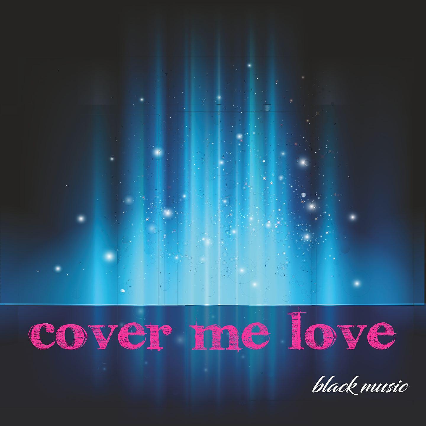 Релиз Cover Me Love