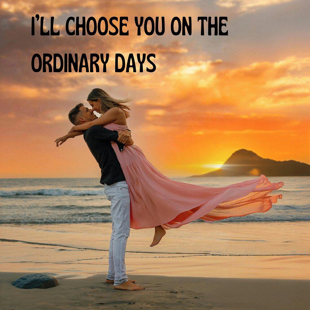 Релиз Ill Choose You on the Ordinary Days