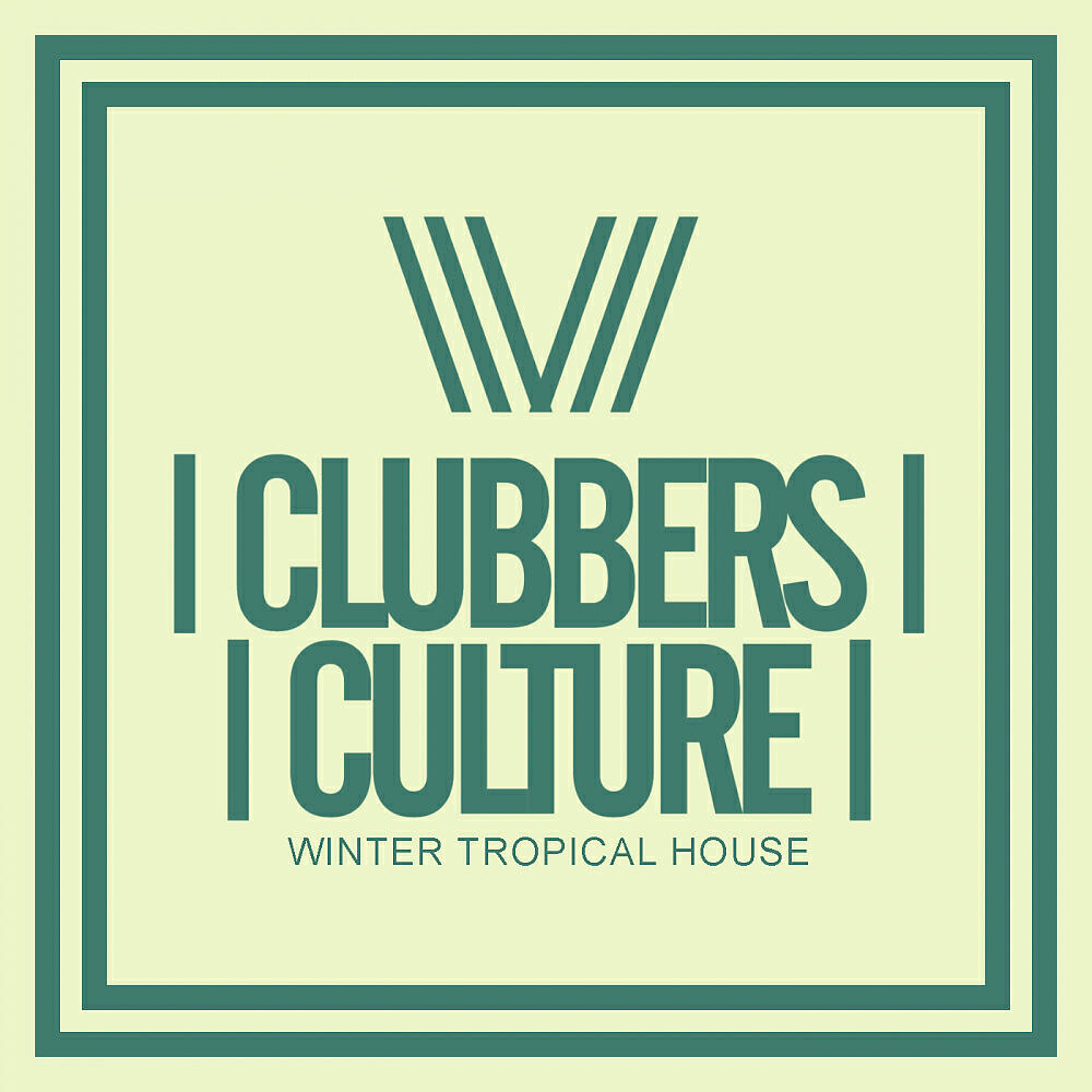 Релиз Clubbers Culture: Winter Tropical House