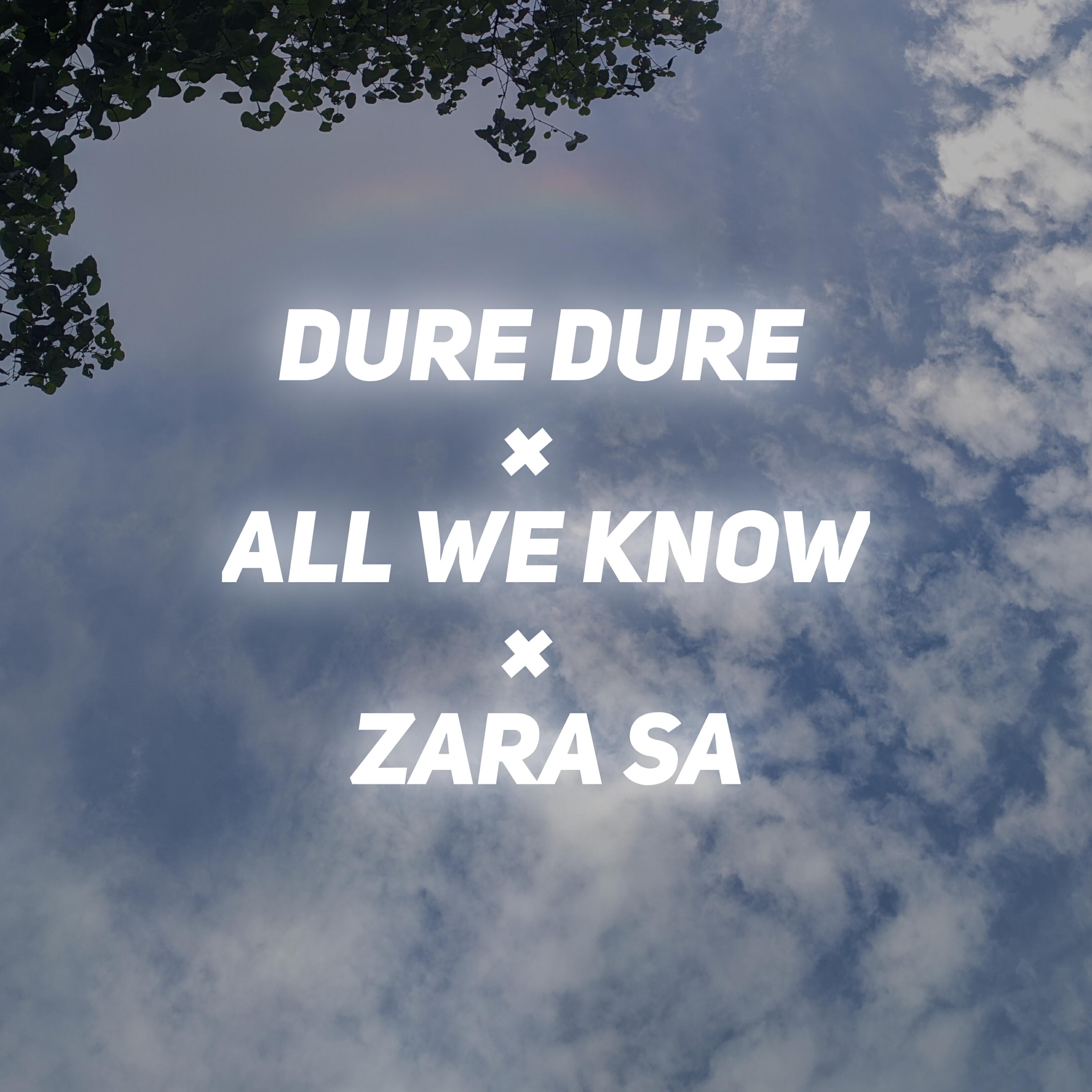 Релиз Dure Dure × All We Know × Zara Sa