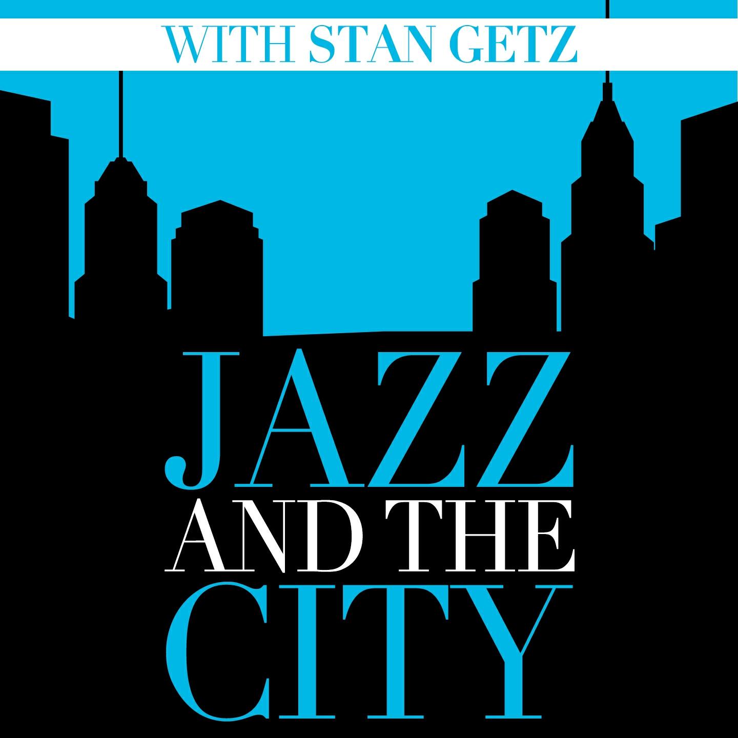 Релиз Jazz And The City With Stan Getz