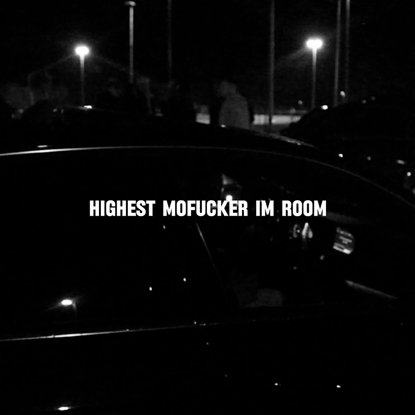 Релиз Highest Mofucker Im Room
