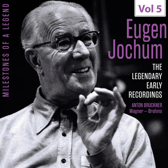 Релиз Milestones of a Legend: The Legendary Early Recordings – Eugen Jochum, Vol. 5