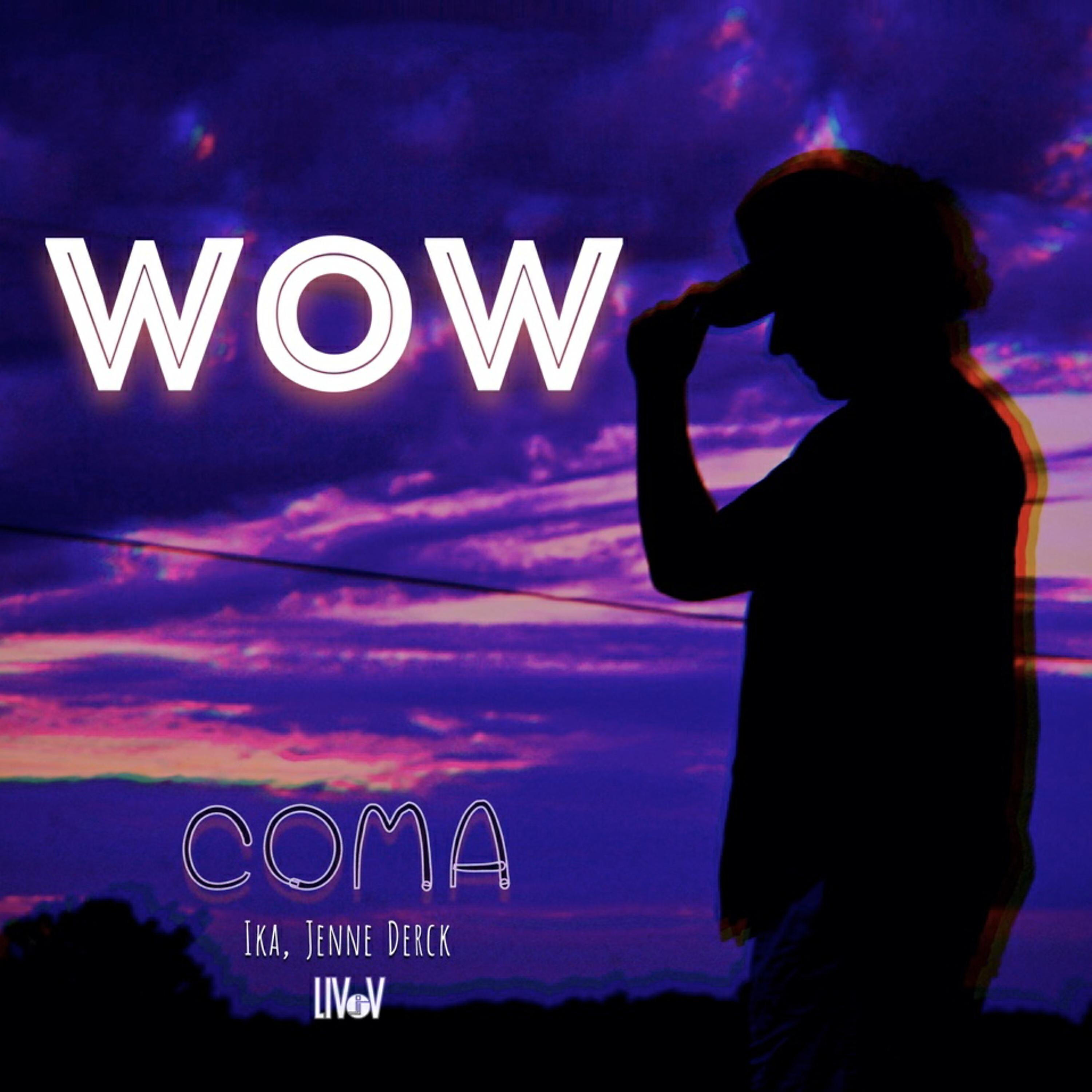 Coma, Ika, Jenne Derck - Wow