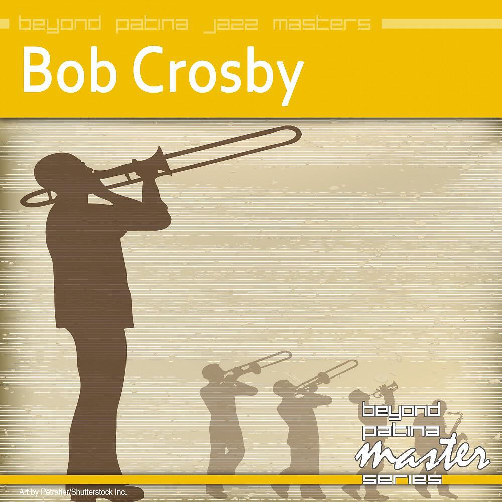 Релиз Beyond Patina Jazz Masters: Bob Crosby