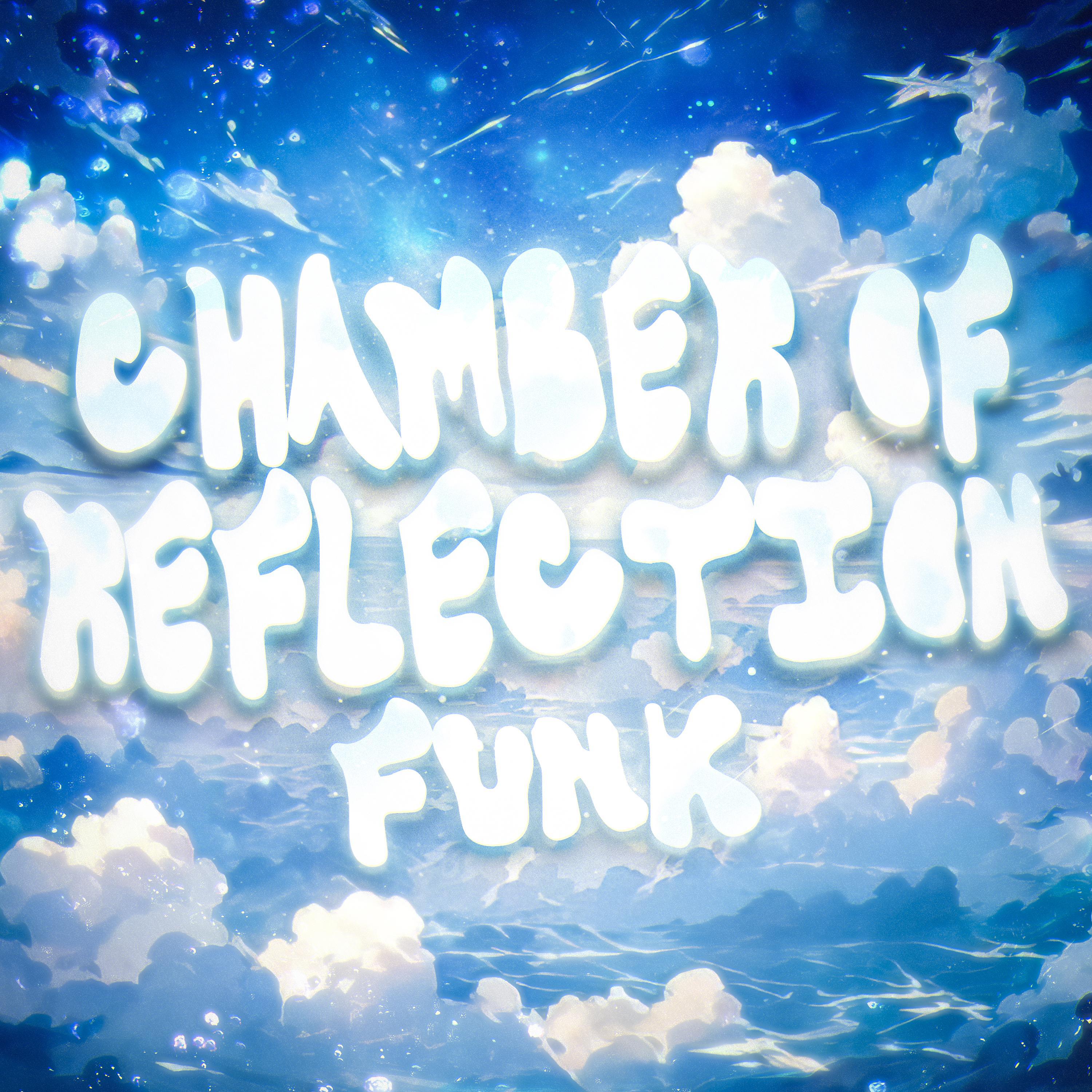 Релиз CHAMBER OF REFLECTION (FUNK)