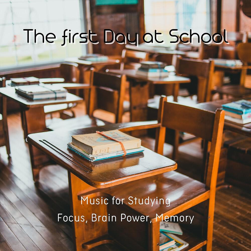 Релиз The First Day at School (Music for Studying: Focus, Brain Power, Memory)