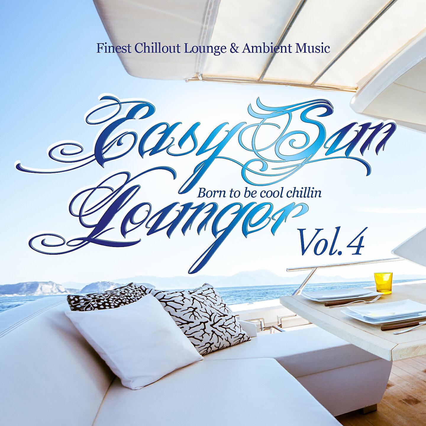 Релиз Easy Sun Lounger, Born to Be Cool Chillin, Vol.4 (Finest Chill Out Lounge & Ambient Music)