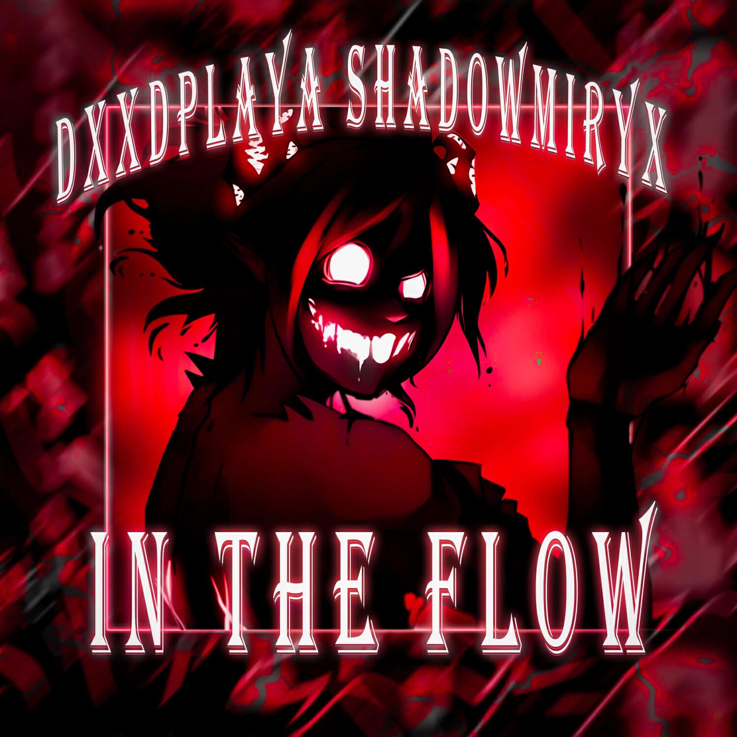 Скачать песню dxxdplaya, SHADOWMIRYX - IN THE FLOW бесплатно в MP3 для Android и iOS