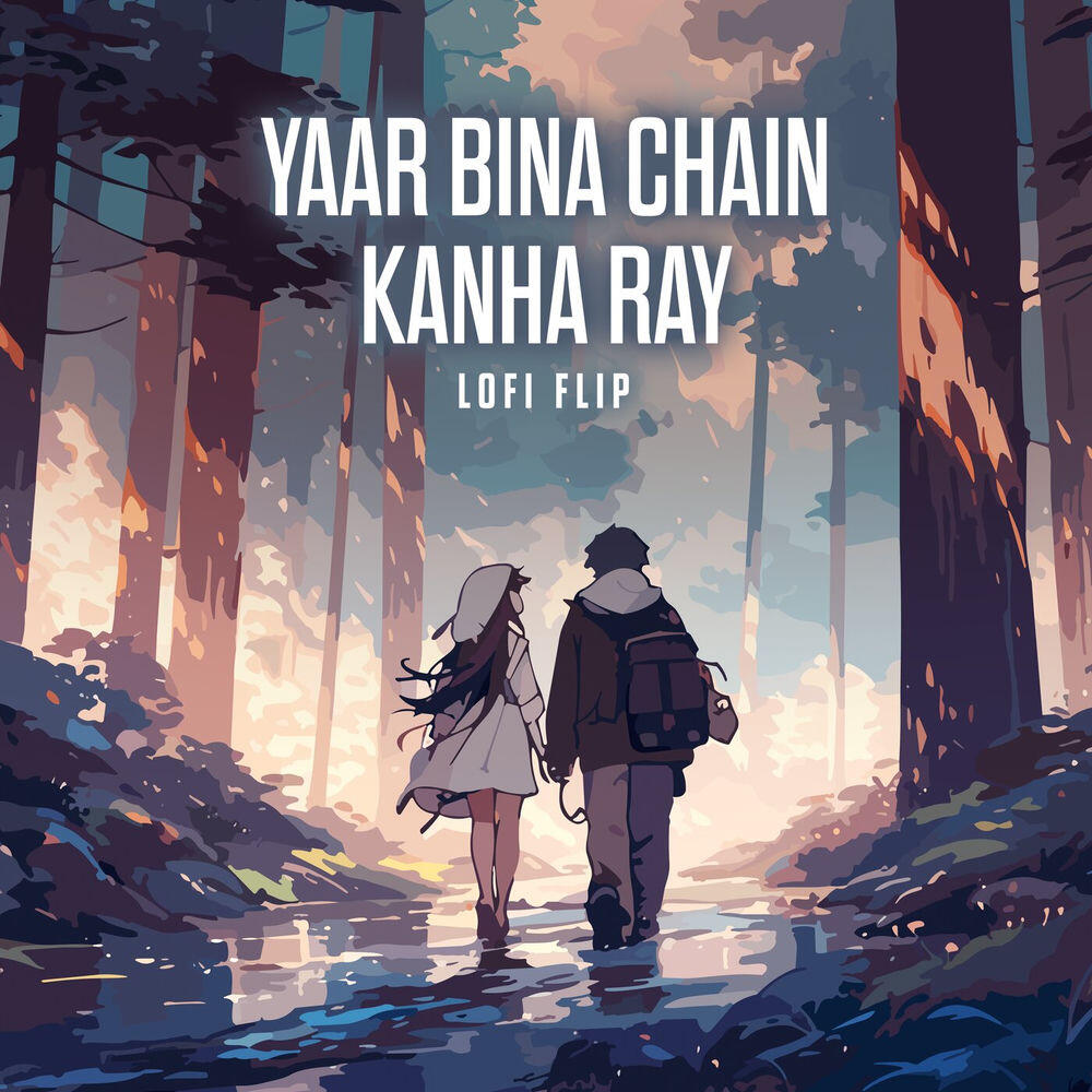 Релиз Yaar Bina Chain Kanha Ray (Lofi Flip)