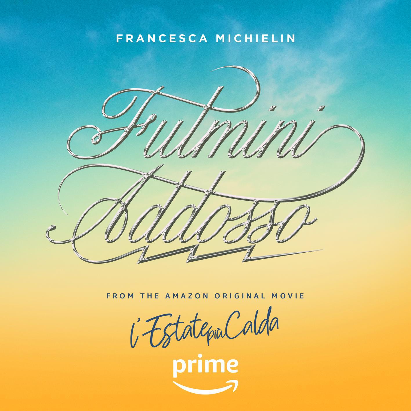 Релиз Fulmini Addosso (from the Prime Video Original Movie L'ESTATE PIÙ CALDA)