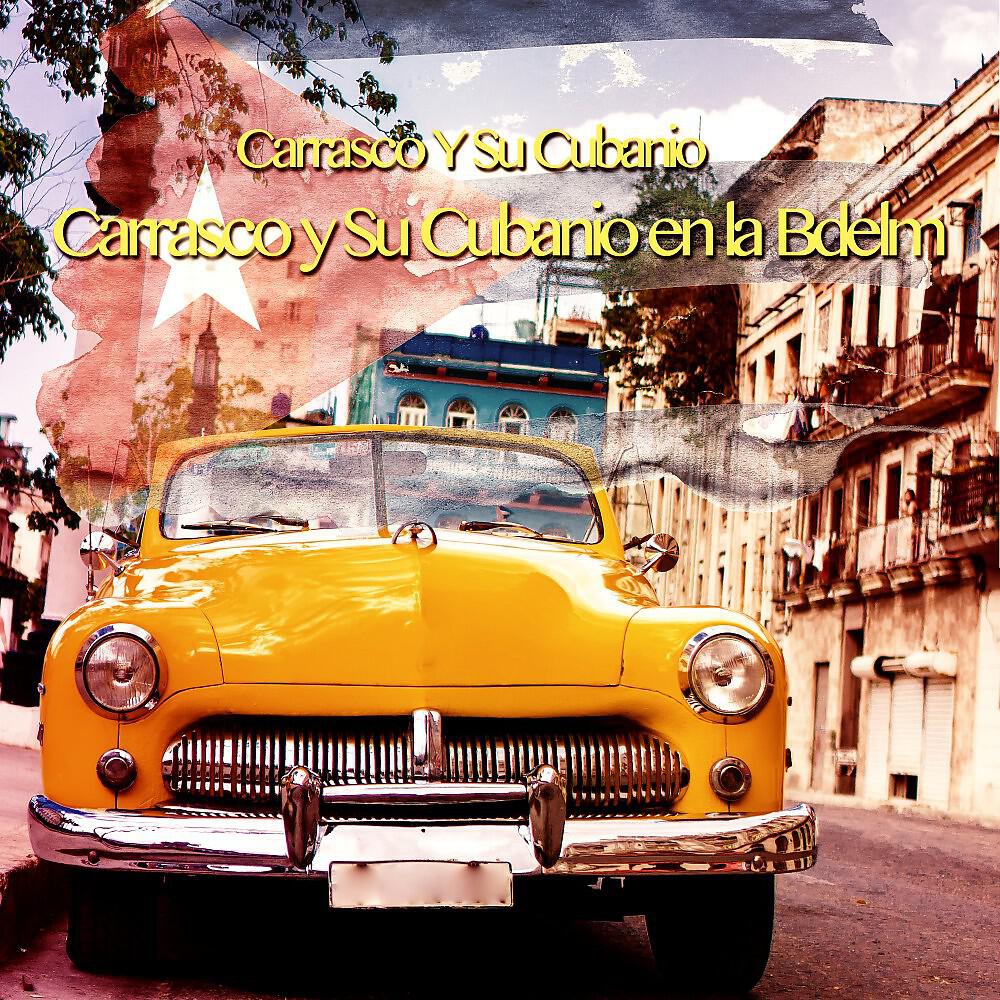 Релиз Carrasco y Su Cubanio en la Bdelm