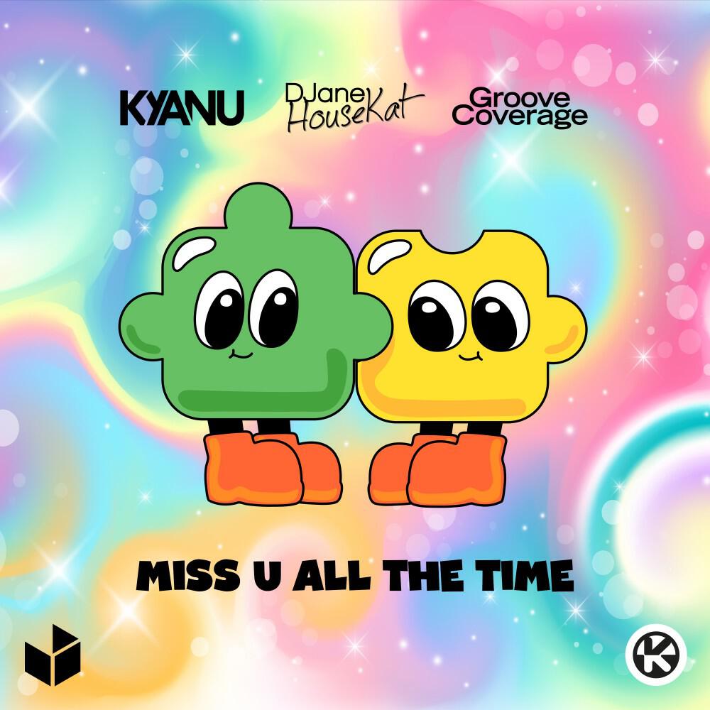 Скачать песню KYANU, Djane HouseKat, Groove Coverage - Miss U All the Time бесплатно в MP3 для Android и iOS