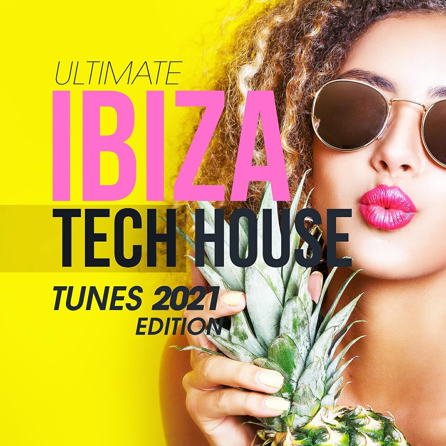 Релиз Ultimate Ibiza Tech House Tunes 2021 Edition