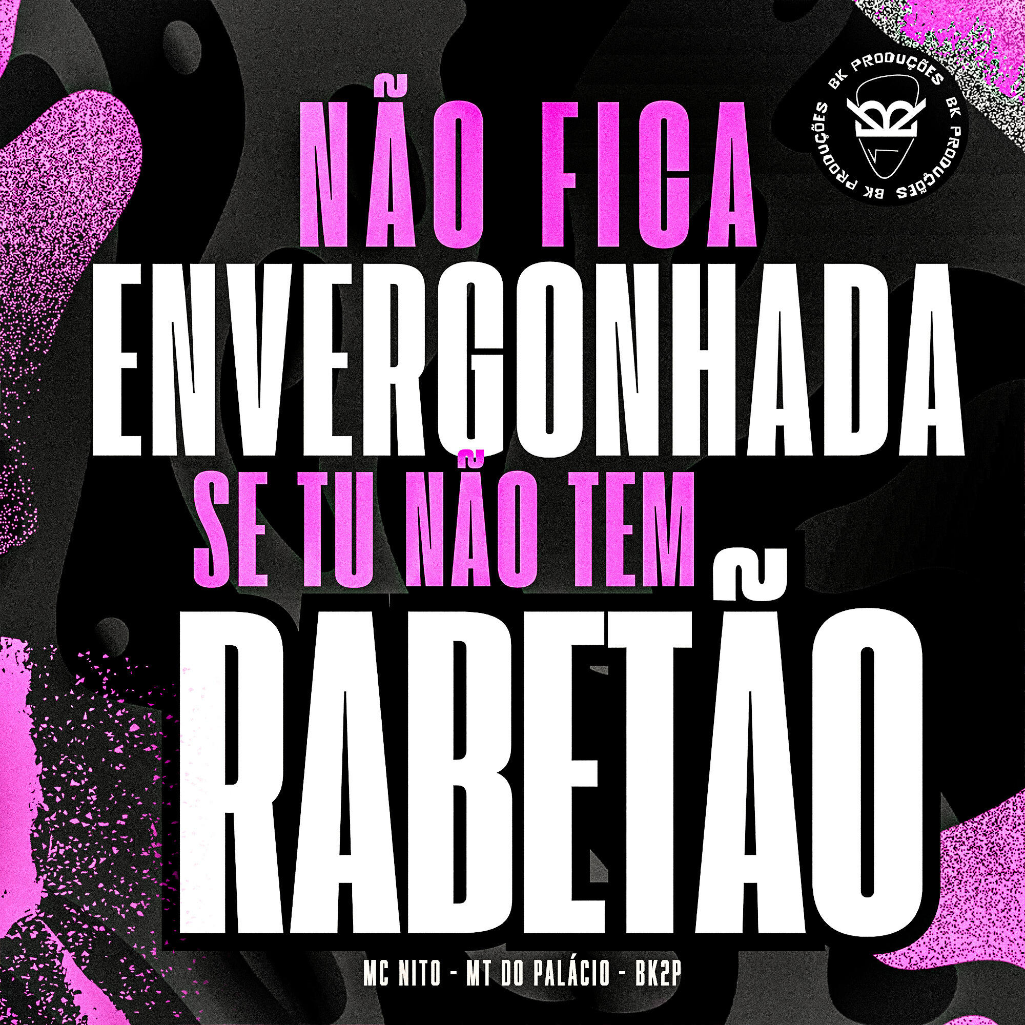 Релиз NÃO FICA ENVERGONHADA SE TU NÃO TEM RABETÃO