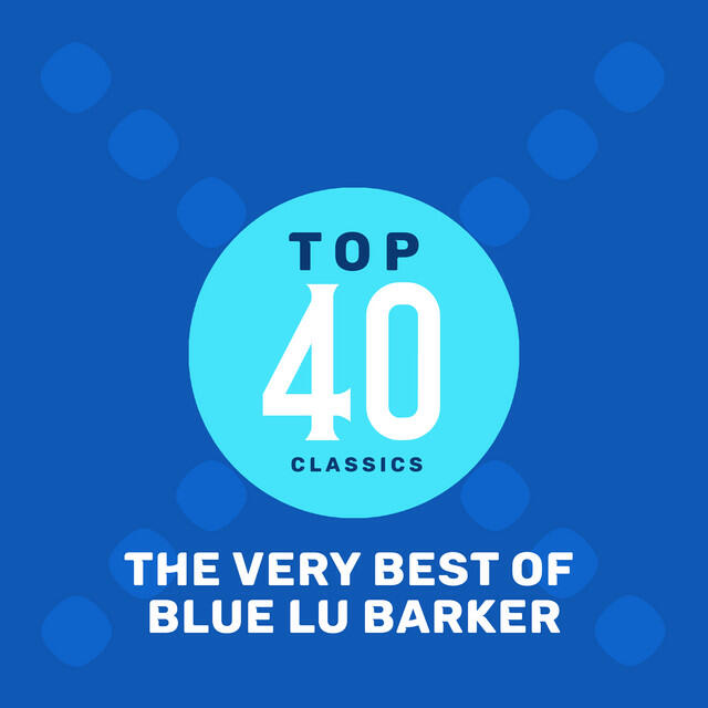 Релиз Top 40 Classics - The Very Best of Blue Lu Barker