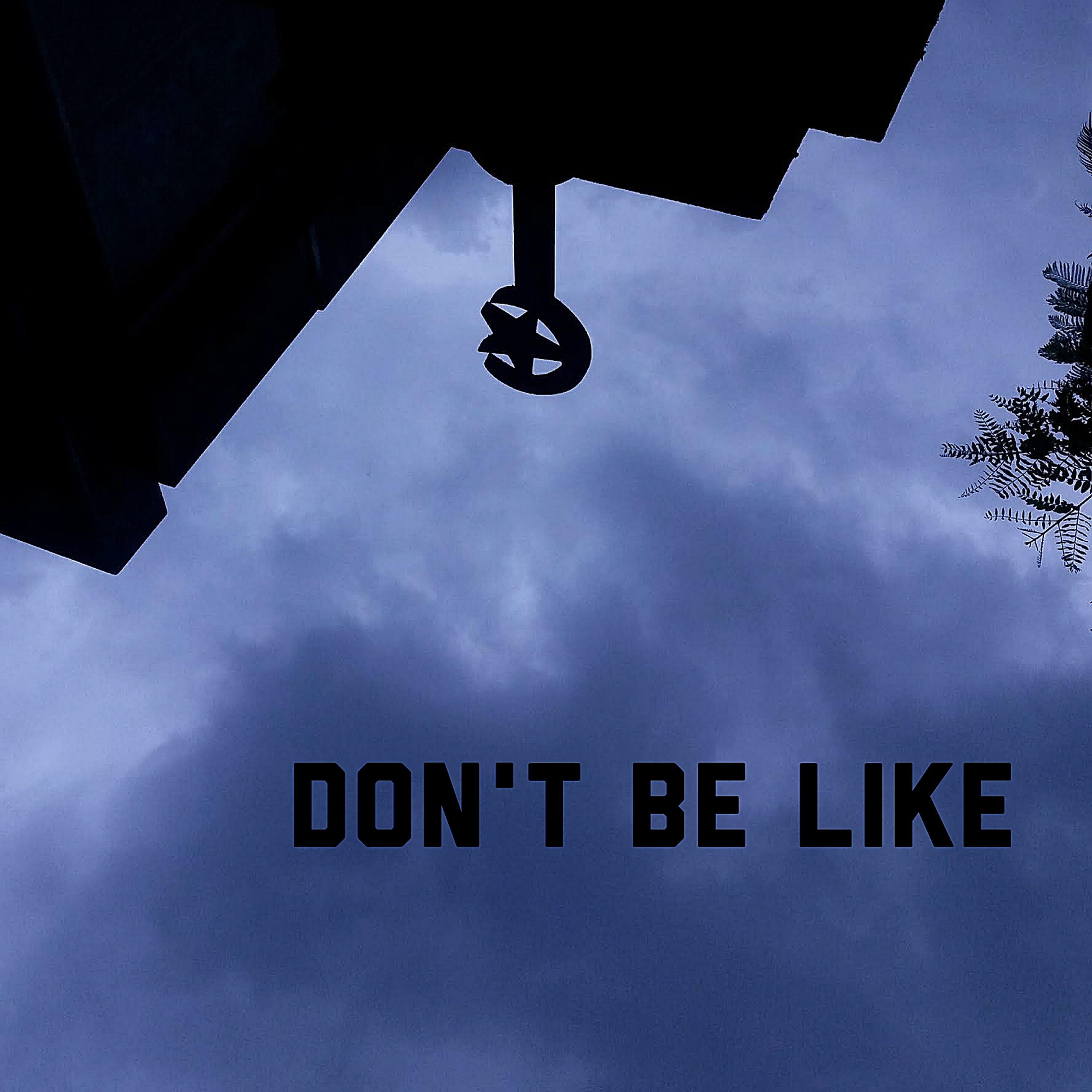 Релиз Don't Be Like