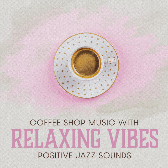 Релиз Coffee Shop Music with Relaxing Vibes: Positive Jazz Sounds for Good Day and Perfect Meeting