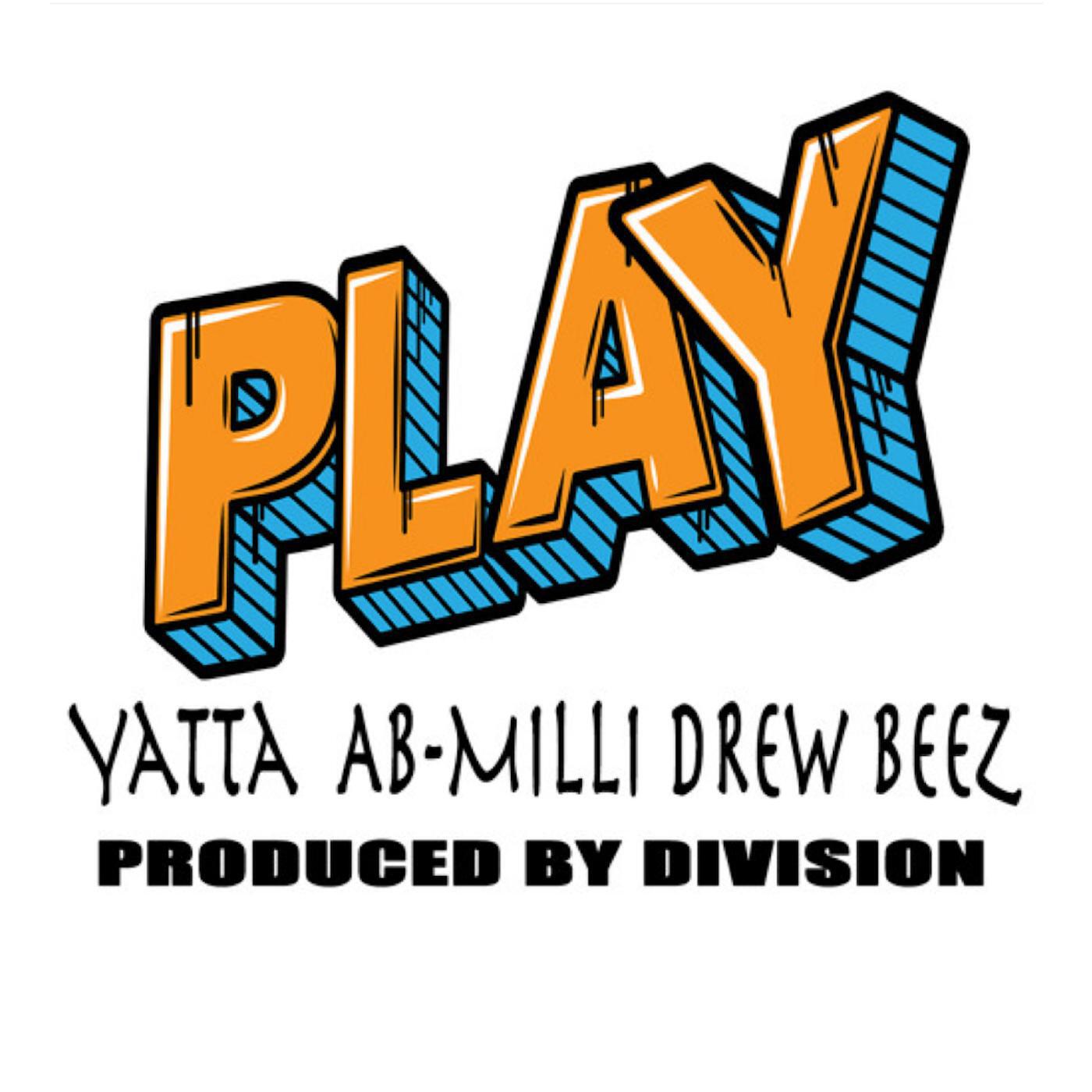 Релиз Play (feat. Yatta, Ab Milli & Drew Beez)
