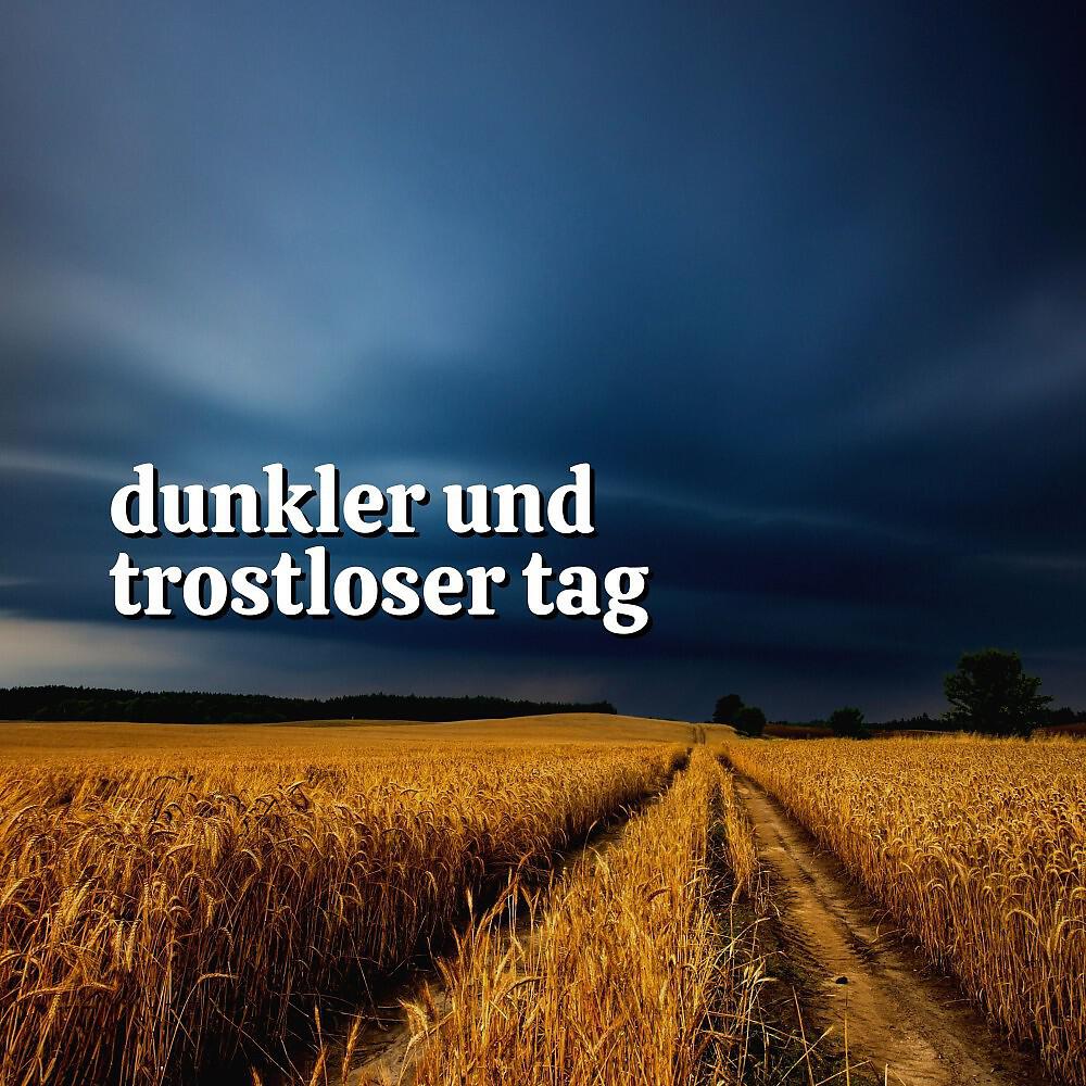 Релиз Dunkler und Trostloser Tag