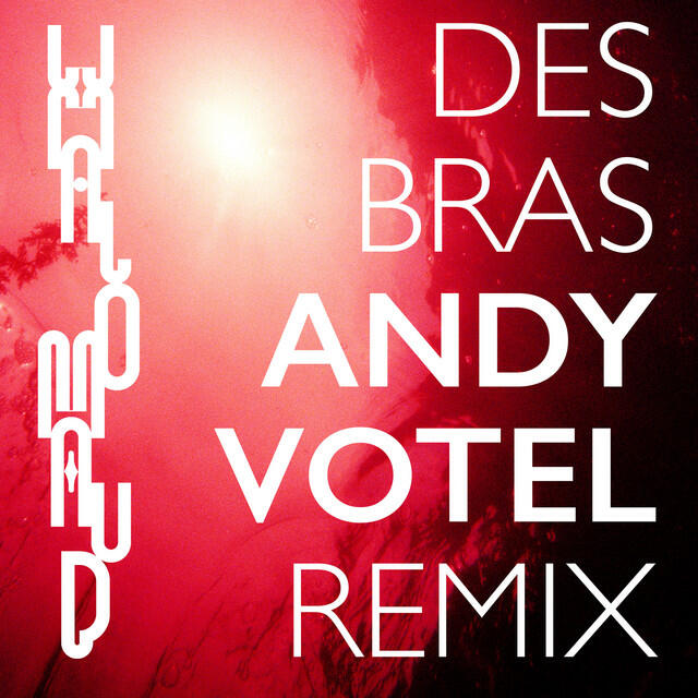 Релиз Des Bras (Andy Votel Remix)