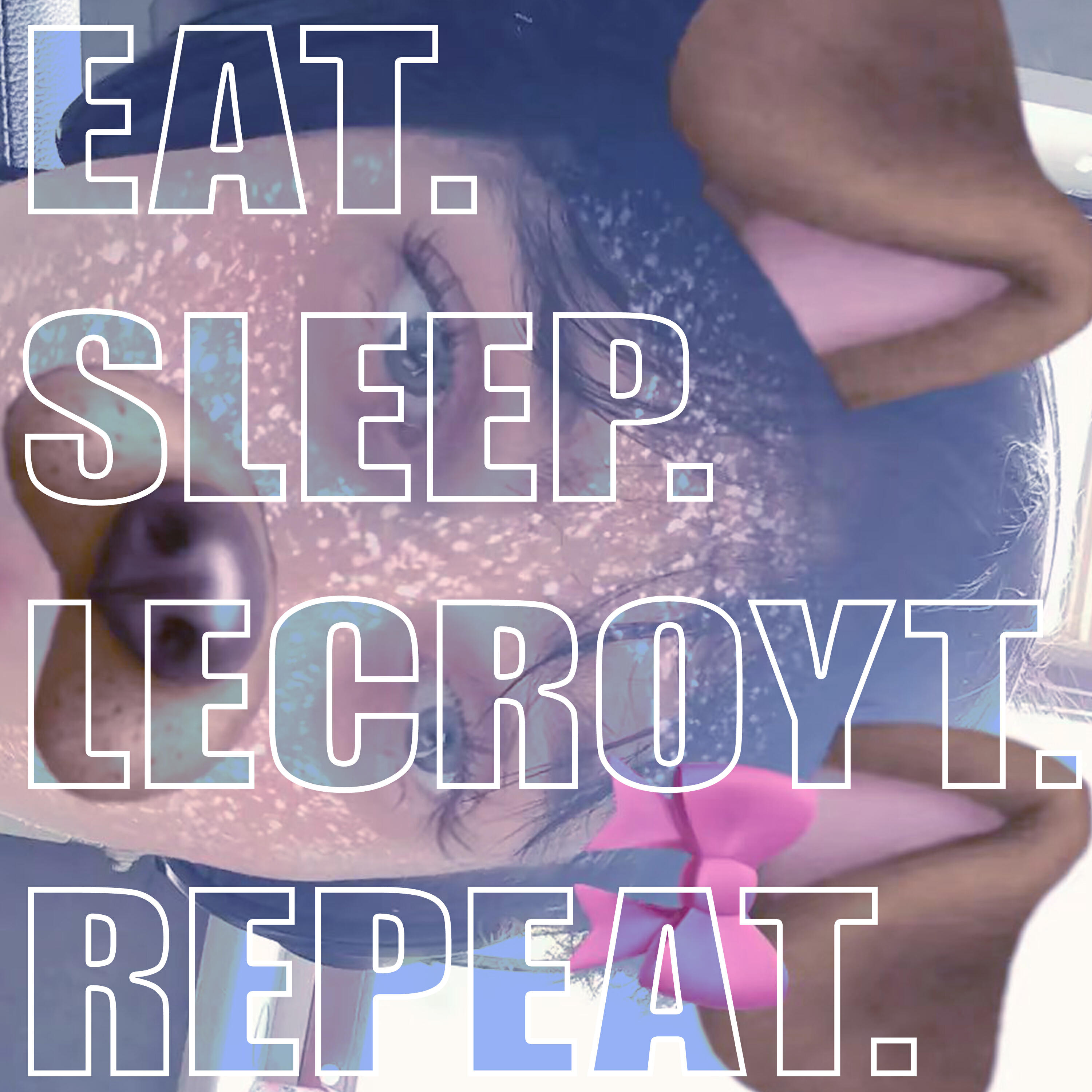 Релиз EAT. SLEEP. LECROYT. REPEAT