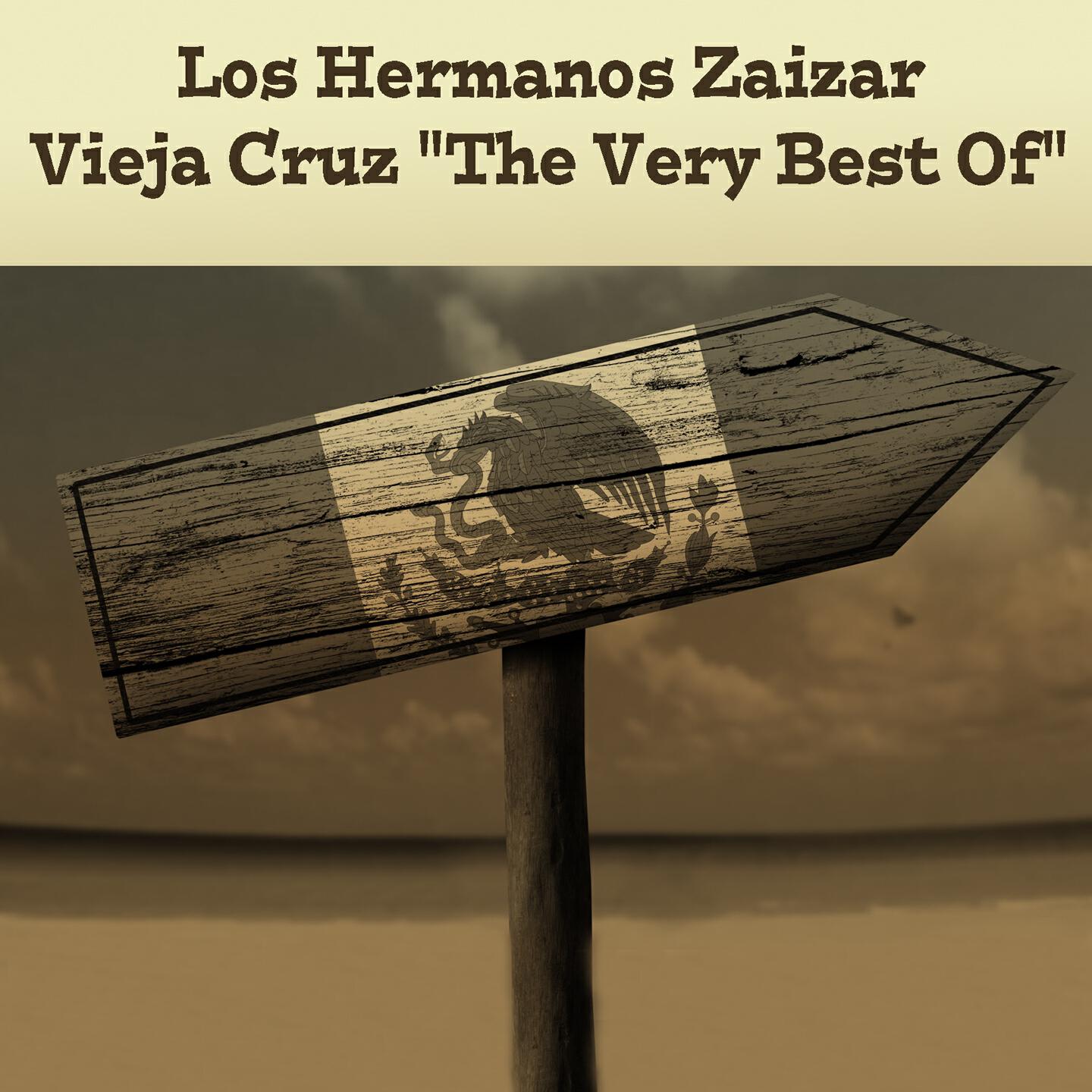 Релиз Los Hermanos Zaizar: Vieja Cruz "The Very Best Of"