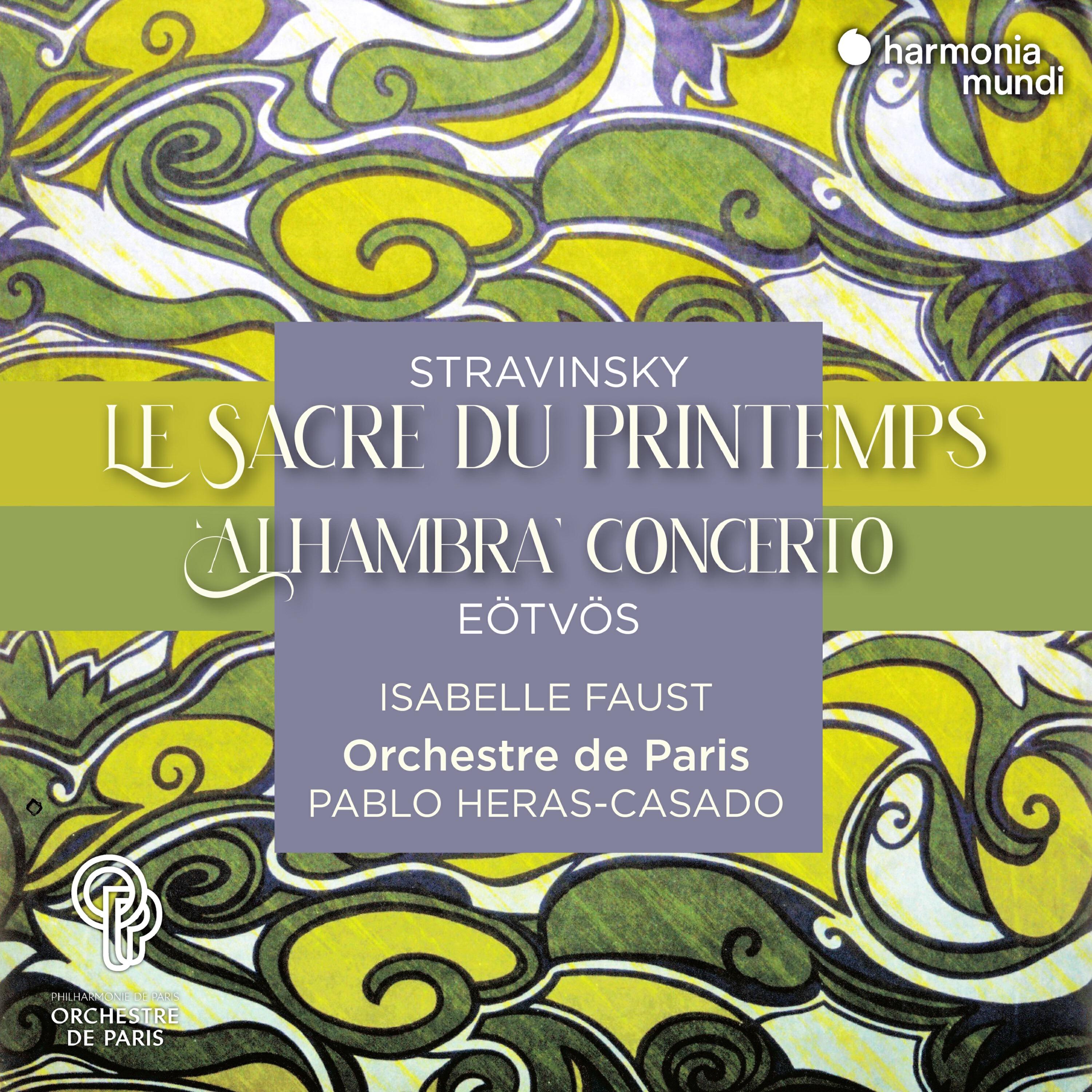 Релиз Stravinsky: Le Sacre du printemps - Eötvös: "Alhambra" Concerto