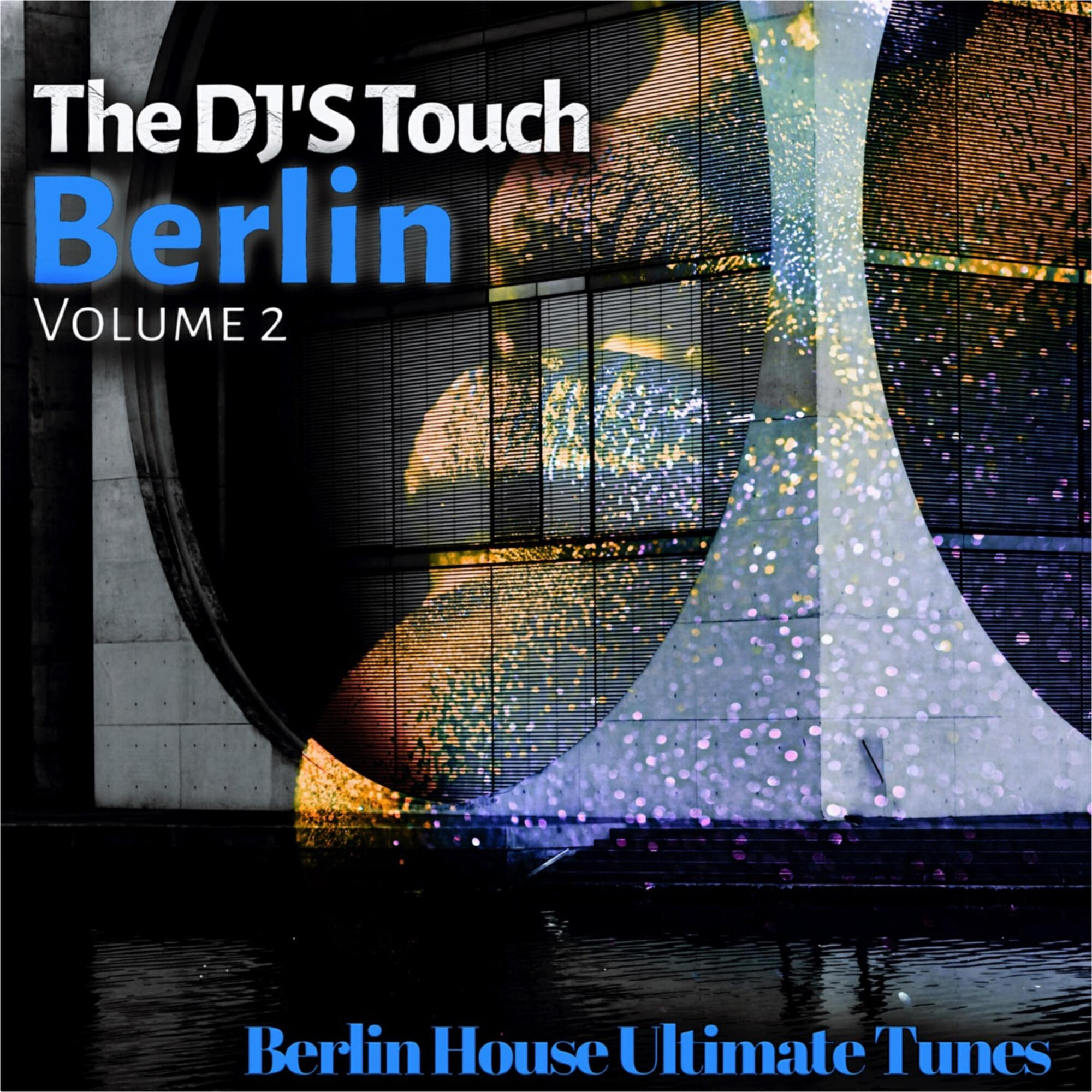 Релиз The DJ'S Touch: Berlin, Vol. 2 (Berlin House Ultimate Tunes)
