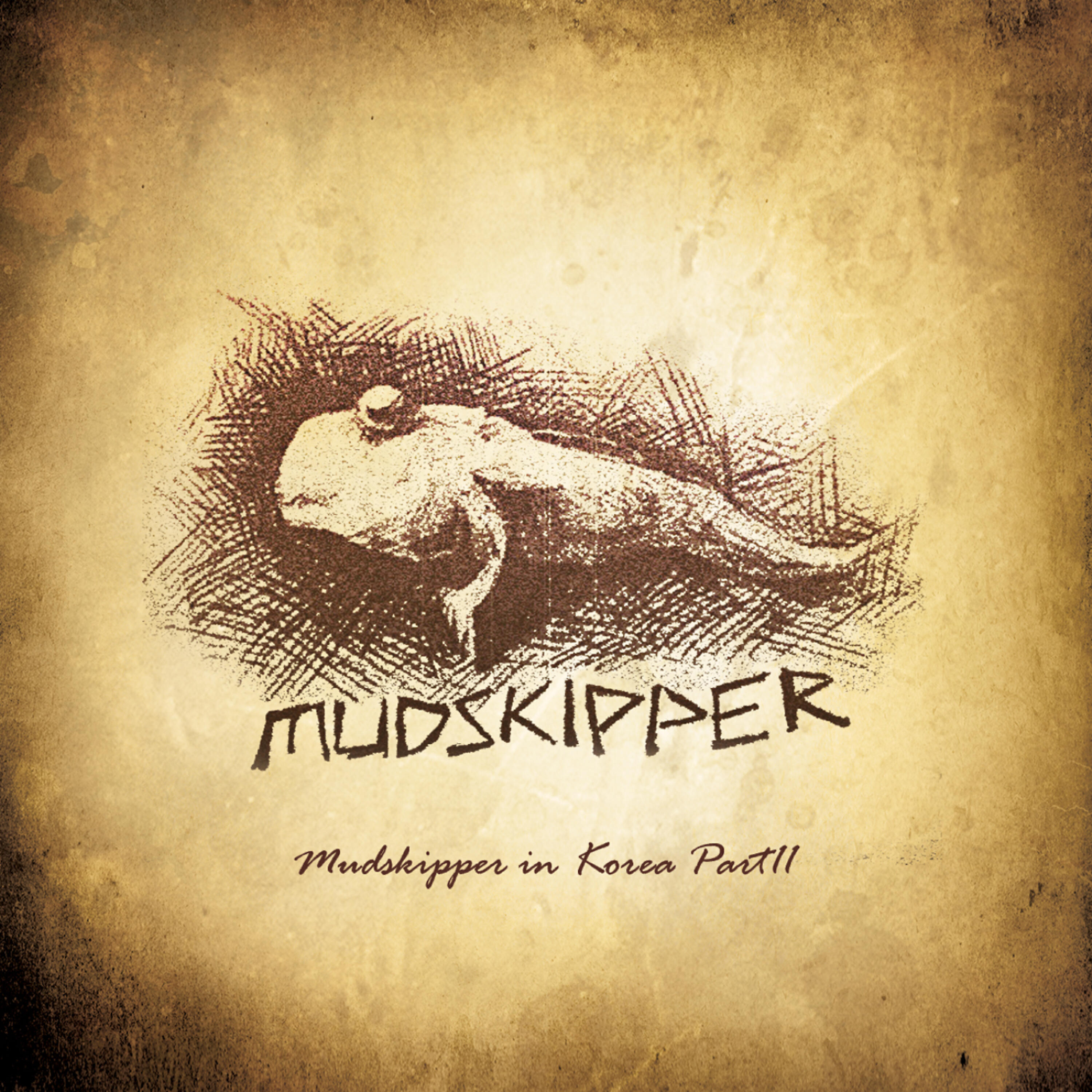 Релиз Mudskipper in Korea Part II