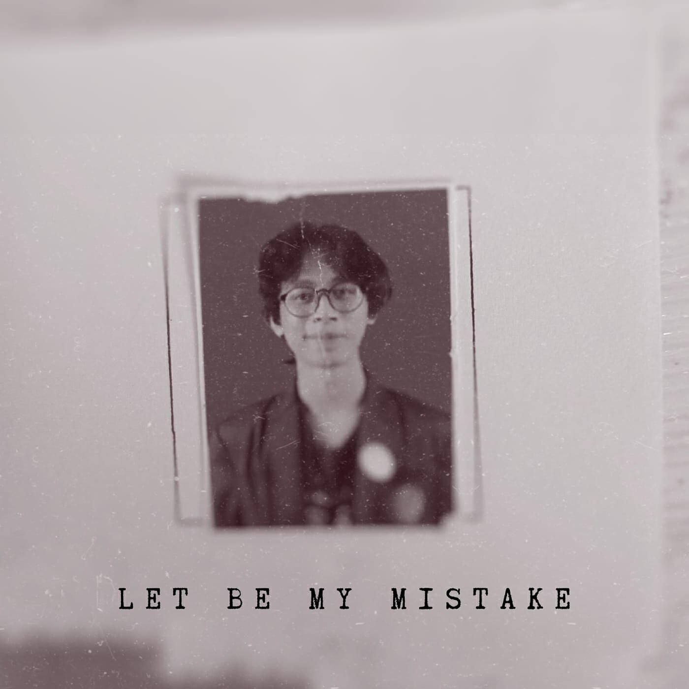 Релиз Let Be My Mistake