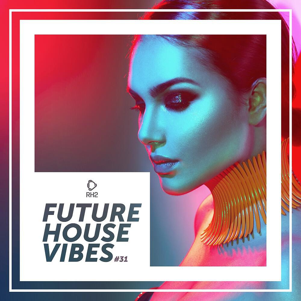 Релиз Future House Vibes, Vol. 31