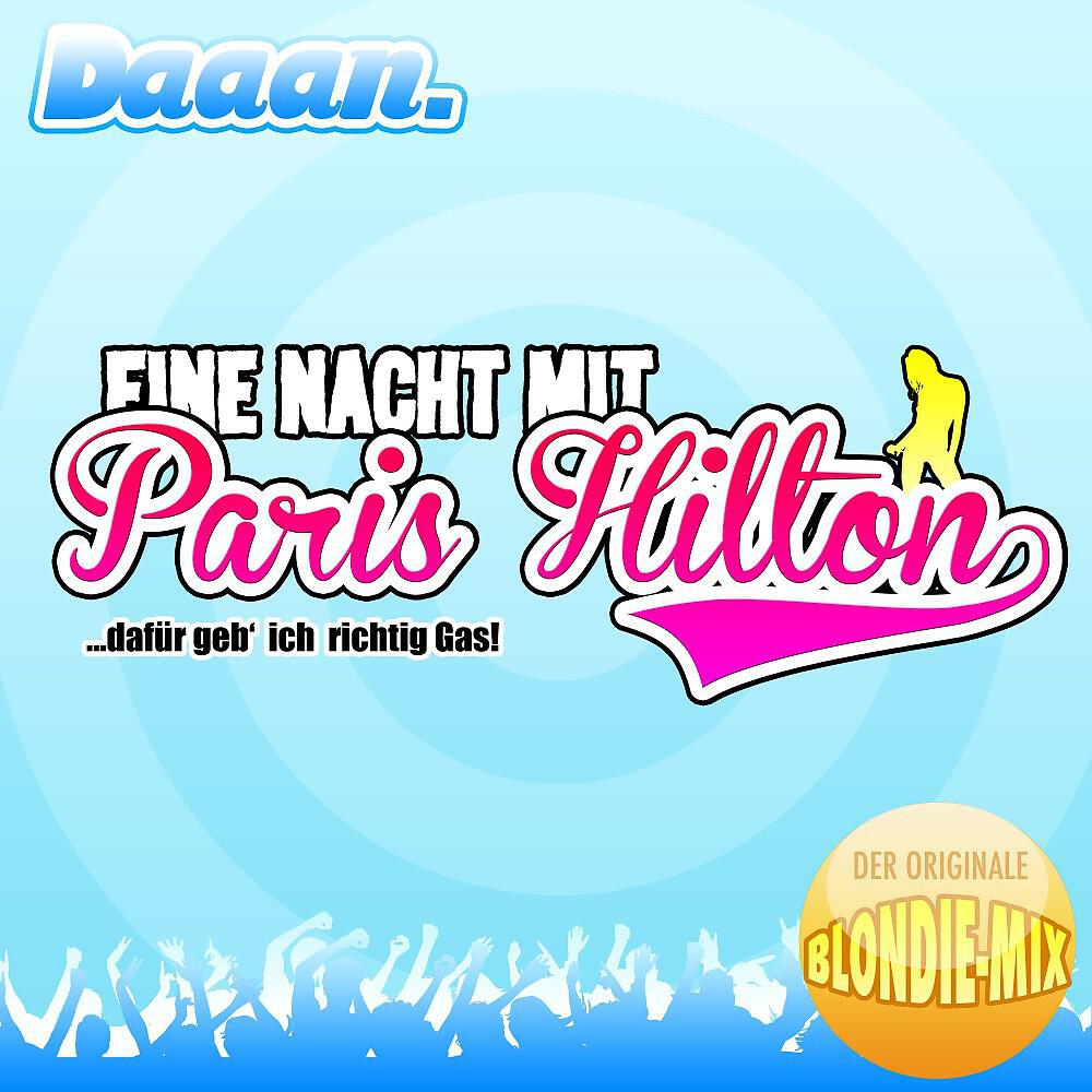 Релиз Eine Nacht mit Paris Hilton - Dafür geb ich richtig Gas! (Blondie Mix)