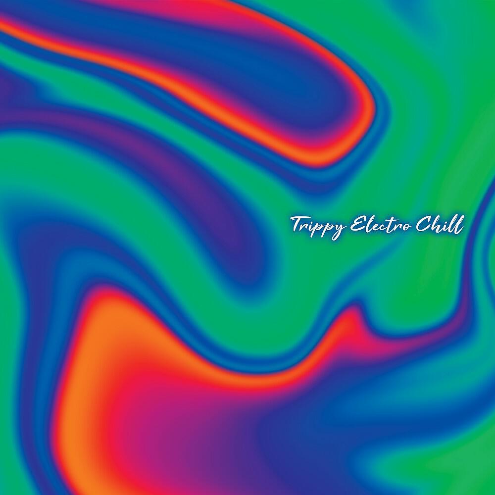 Релиз Trippy Electro Chill