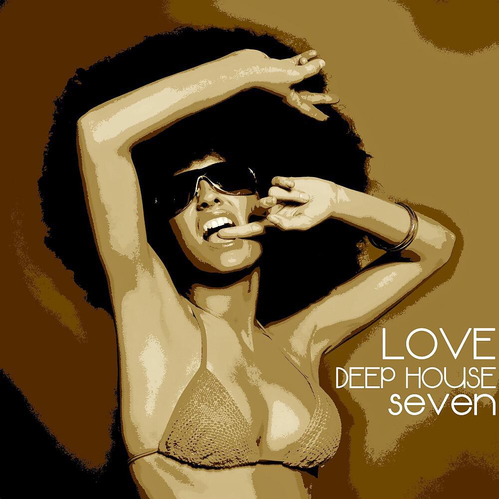 Релиз Love Deep House, Seven (Totally Deep House Experience)