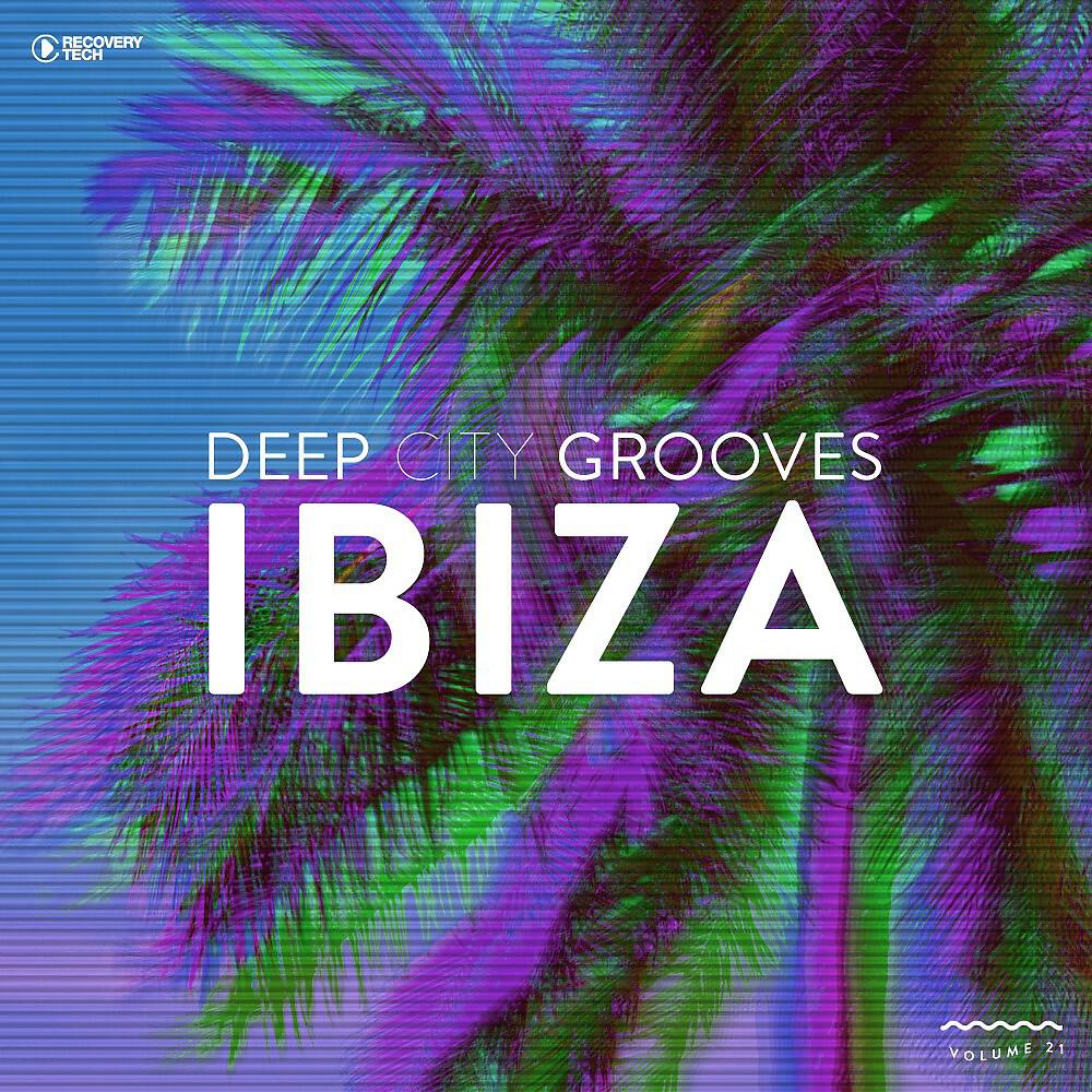 Релиз Deep City Grooves Ibiza, Vol. 21