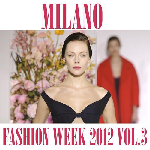 Релиз Milano Fashion Week 2012, Vol. 3