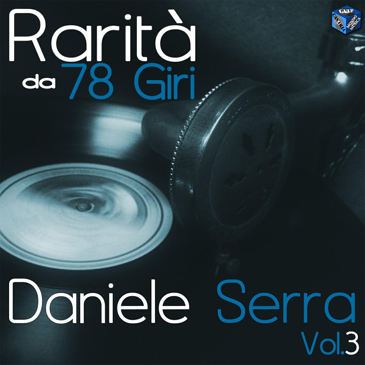 Релиз Rarità da 78 Giri: Daniele Serra, Vol. 3