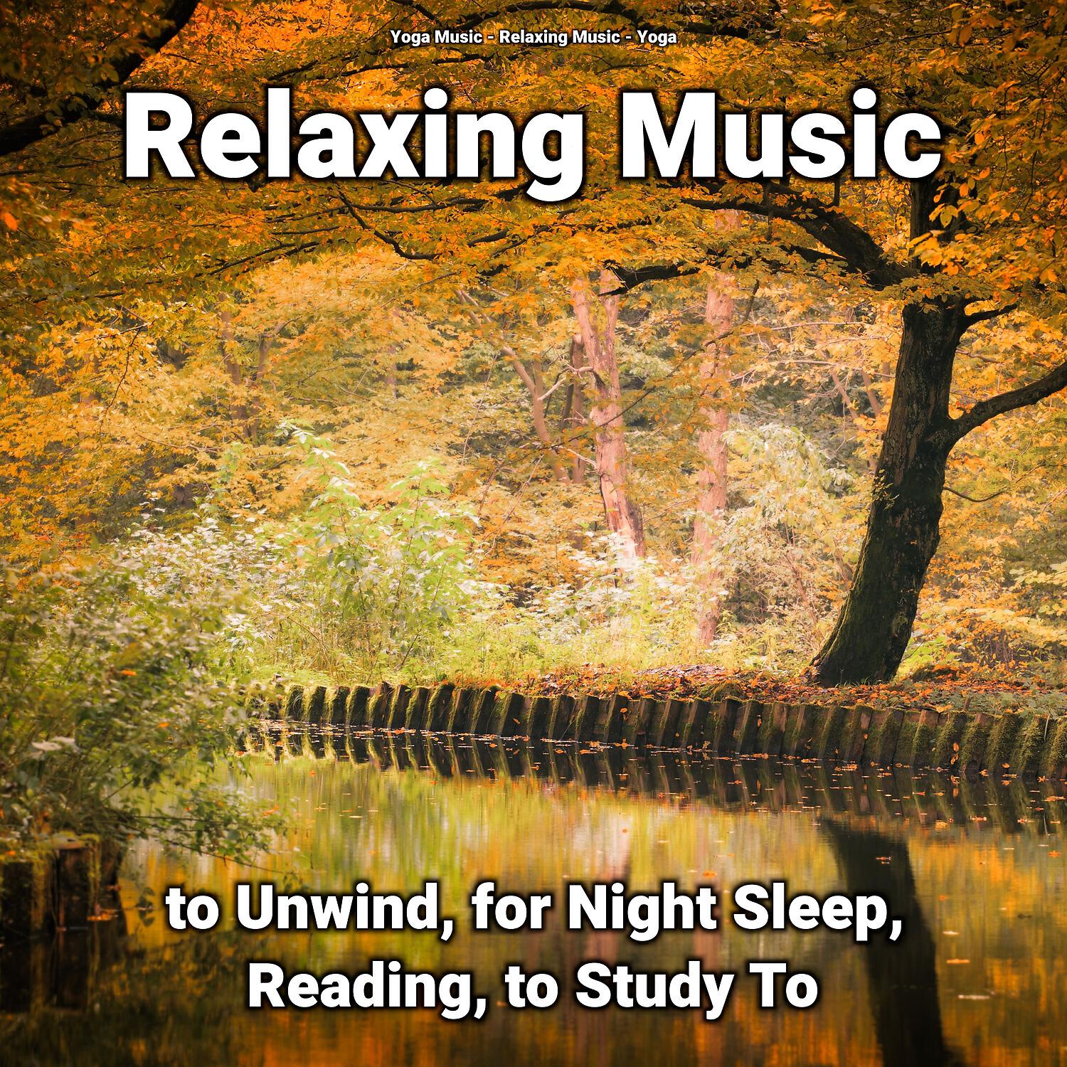 Релиз Relaxing Music to Unwind, for Night Sleep, Reading, to Study To