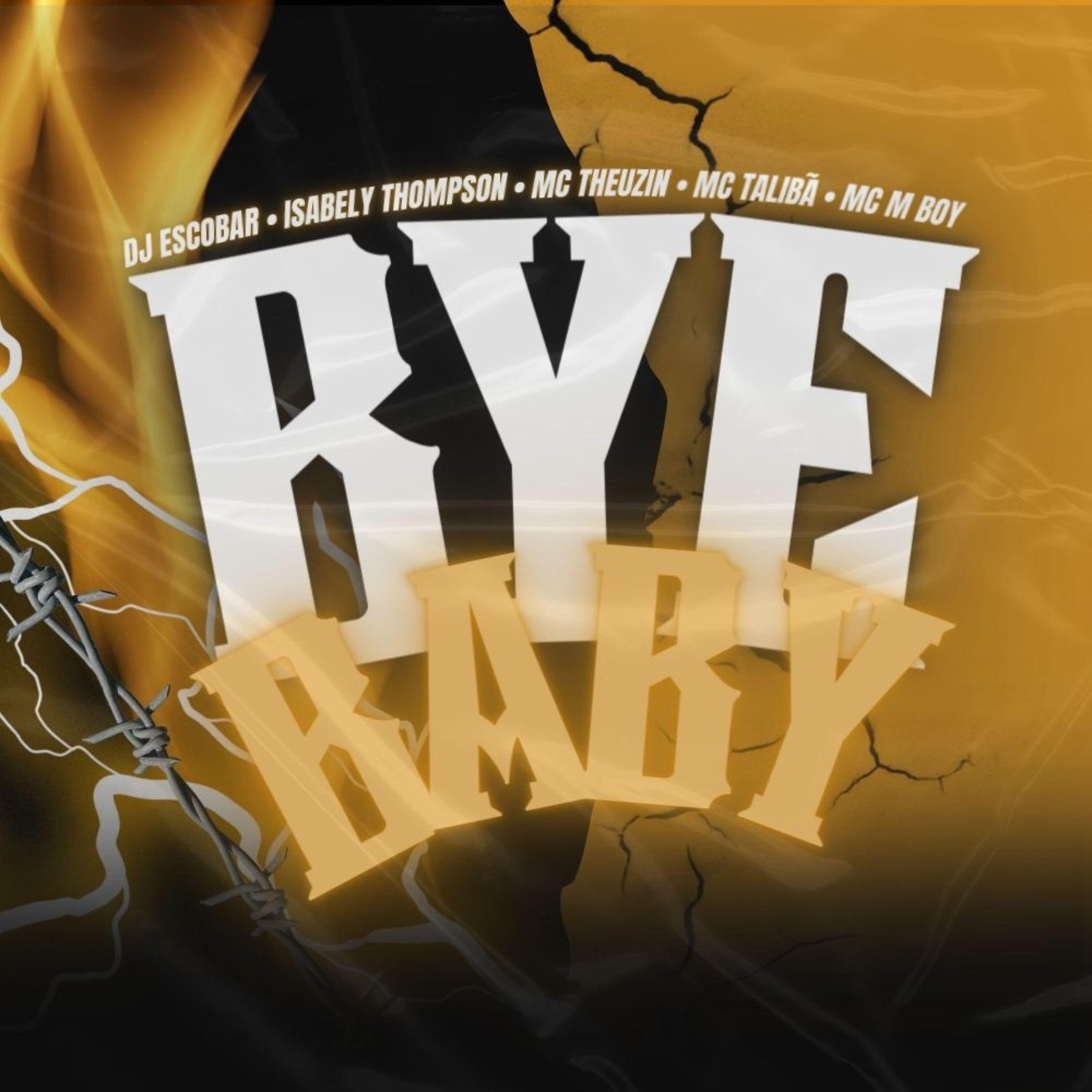 Скачать песню DJ ESCOBAR, Isabely Thompson, MC Theuzyn, MC M boy, Mc Talibã - Bye Baby бесплатно в MP3 для Android и iOS