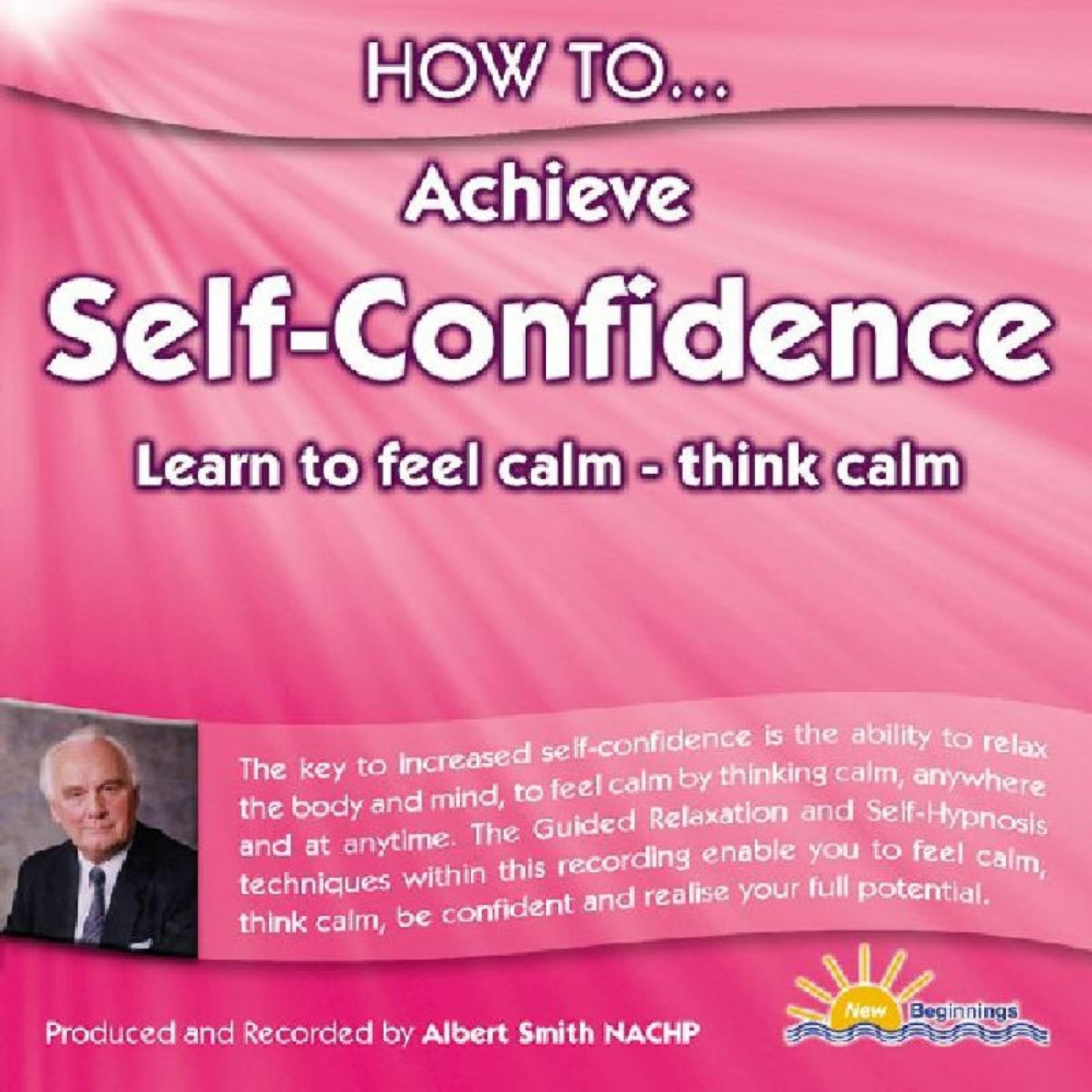 Релиз How to Achieve Self Confidence - Learn to Feel Calm - Think Calm
