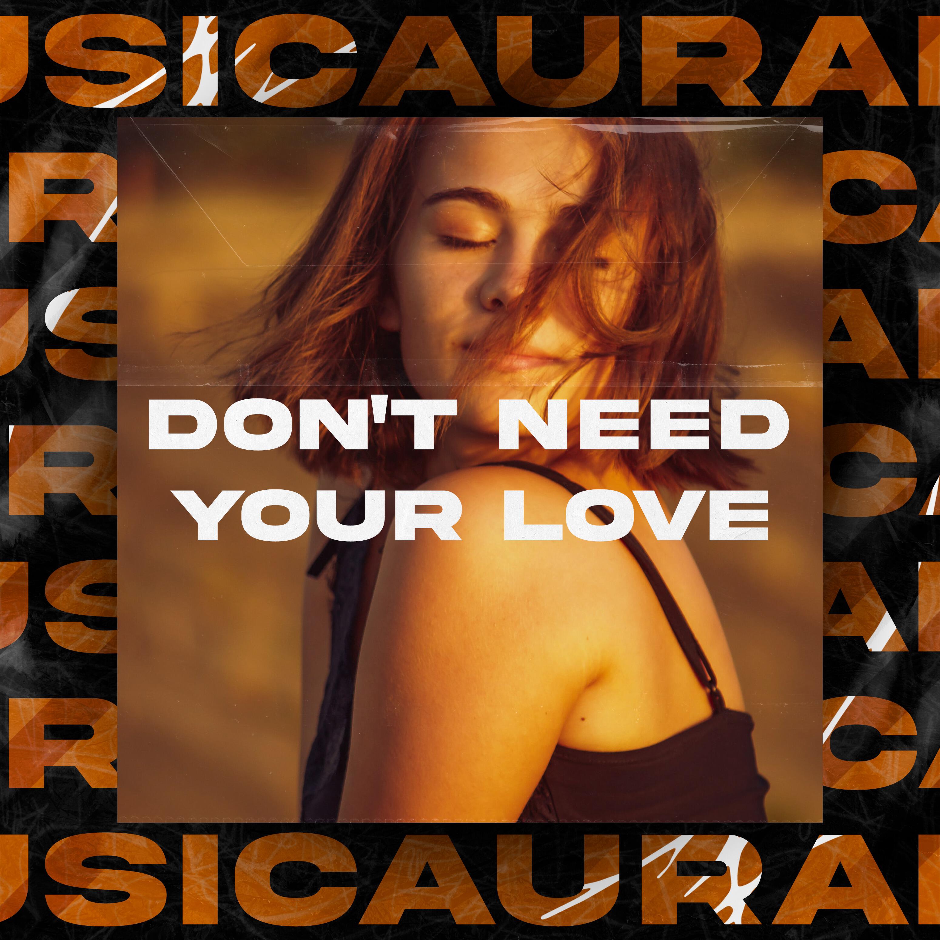 Релиз Don't Need Your Love