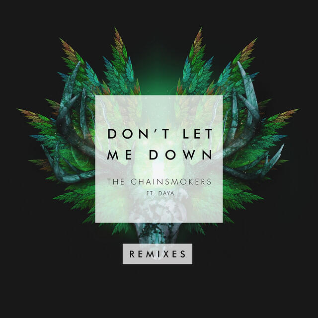 Релиз Don't Let Me Down (Remixes) (feat. Daya)