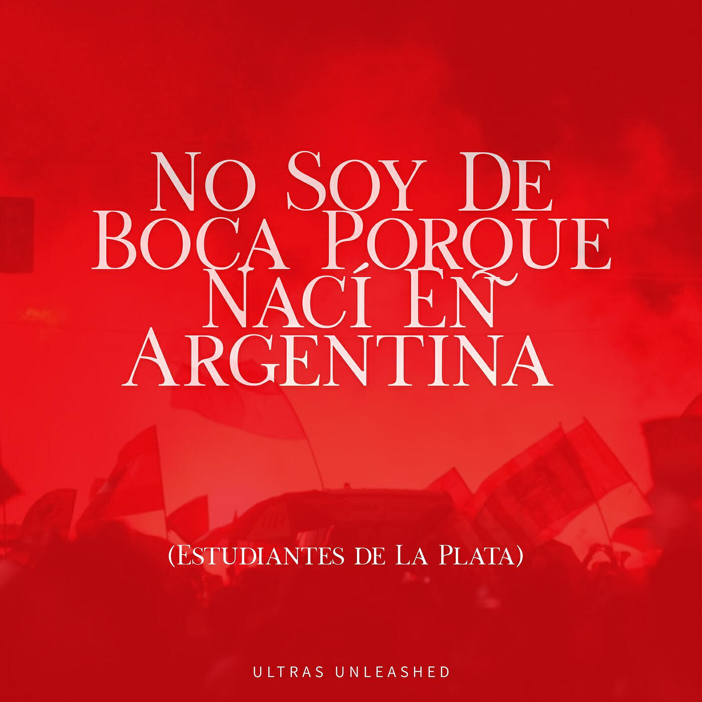 Релиз No Soy De Boca Porque Nací En Argentina Estudiantes De La Plata