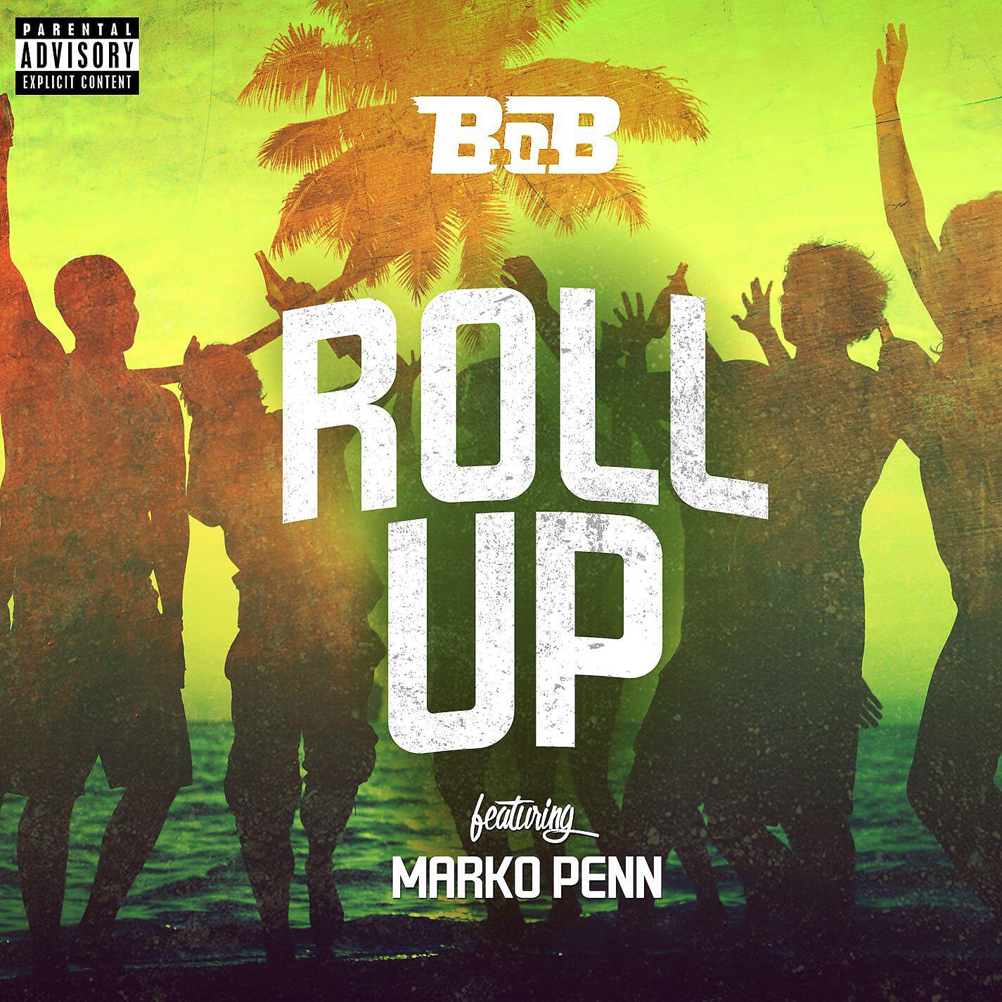 B.o.B, Marko Penn - Roll Up (feat. Marko Penn)